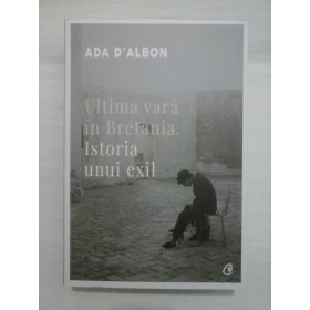 Ultima vara in Bretania; Istoria unui exil - Ada D'Albon